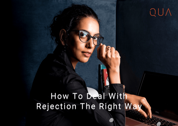 How To Deal With Rejection The Right Way - Qua